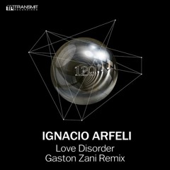 Ignacio Arfeli - Love Disorder (Gaston Zani Remix)[Transmit]