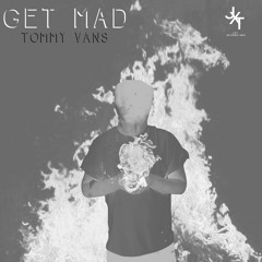 Get Mad - Tommy Vans [PSYTRANCE]