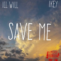iLL WiLL x Ikey-Save Me