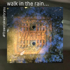 walk in the rain...