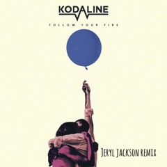 Kodaline - Follow Your Fire (Jeryl Jackson Remix)