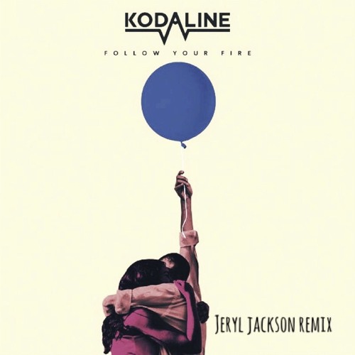 Stream Kodaline - Follow Your Fire (Jeryl Jackson Remix) by Jeryl Jackson |  Listen online for free on SoundCloud