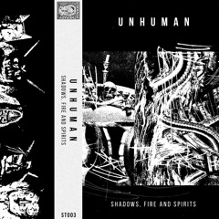 Unhuman | Shadows, Fire and Spirits w/Fallbeil & Autumns remixes [clips]