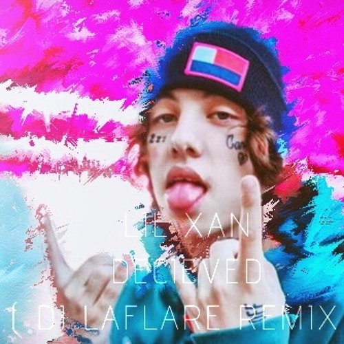 Lil Xan - Decieved( Dj Laflare Remix)