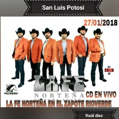 La Fe Norteña 2018( EN VIVO ,El Zapote Rio Verde SLP)
