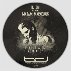 DJ Ogi Feat. Madame Marvelous - I Need A DJ ( Volodia Rizak Remix ) Technodrome