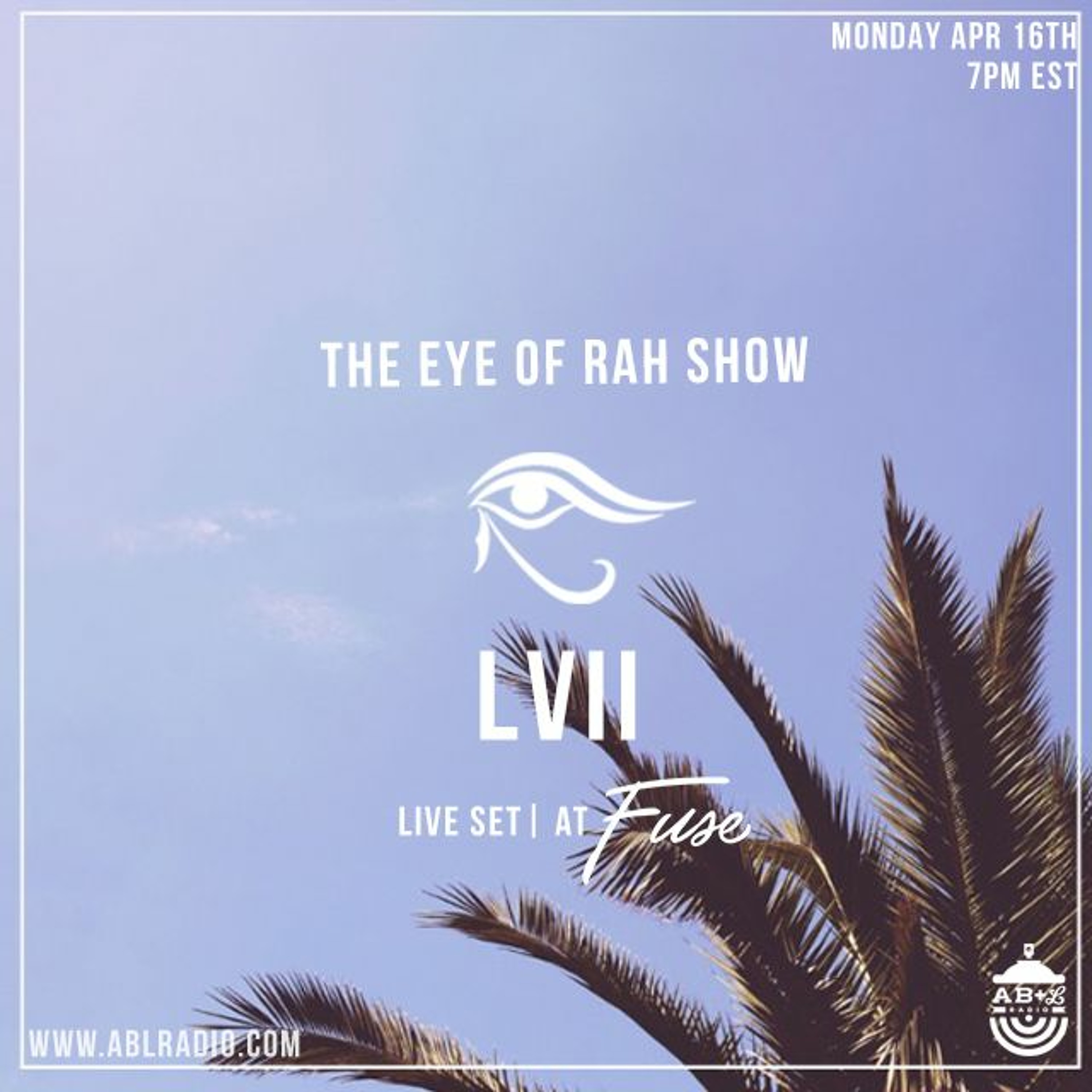 The Eye of Rah Show| #57 Live @ F U S E
