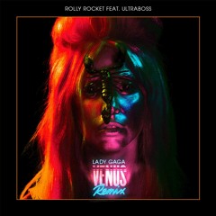 Lady Gaga - Venus (Rolly Rocket feat. Ultraboss Remix)