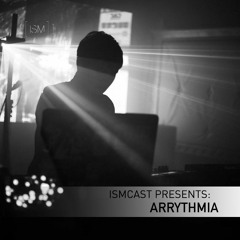Ismcast Presents 008 - Arrhythmia