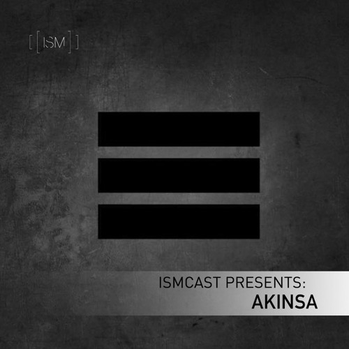 Ismcast Presents 010 - Akinsa