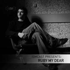 Ismcast Presents 014 - Ruby My Dear
