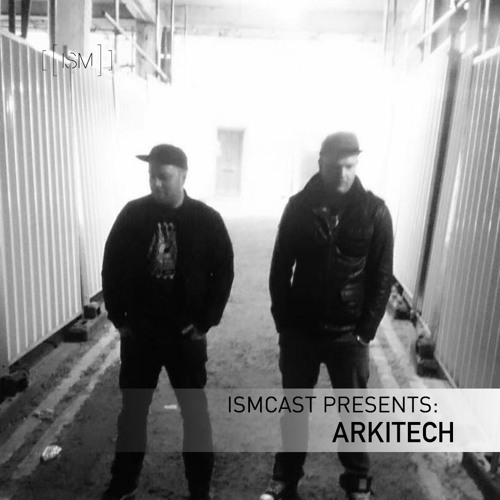 Ismcast Presents 019 - Arkitech
