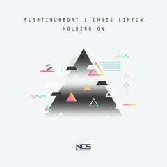 floatinurboat x Chris Linton - Holding On [NCS Release]