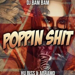DJ Bam Bam - Poppin Shit (HU Biss X ABRAMO Bootleg)