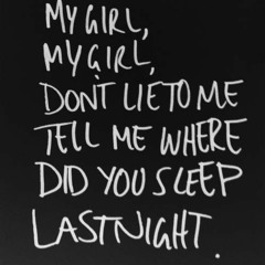 Where Did You Sleep Last Night ? (Leadbelly Cover)