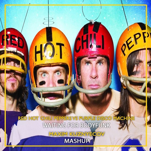 Stream Red Hot Chili Peppers vs Purple Disco Machine - Waiting For Body Funk  (Maxim Kuznyecov Mashup) by Maxim Kuznyecov | Listen online for free on  SoundCloud
