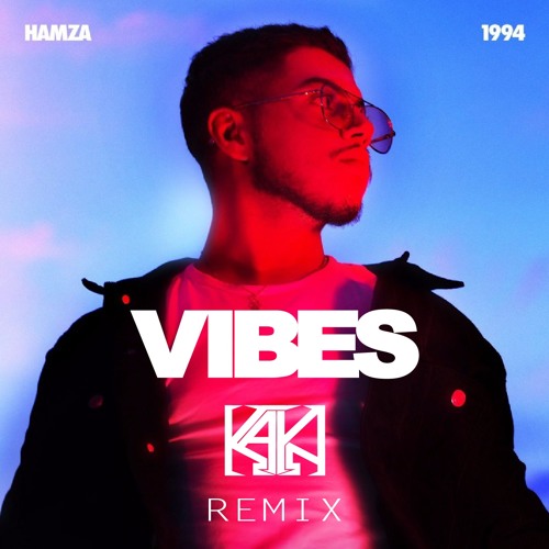 Stream Hamza - Vibes (KAYN Remix) by KAYN Official | Listen online for free  on SoundCloud