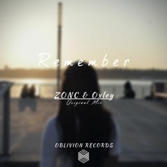 ZONC & Oxley - Remember (Original Mix)
