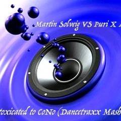 Martin Solveig vs Puri X Adje - Intoxicated to CoNo (Dancetraxx Mashup)