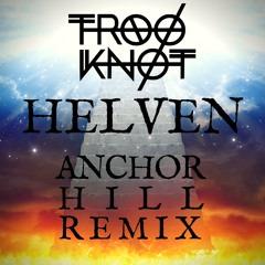 Troo Knot - Helven (Anchor Hill Remix)