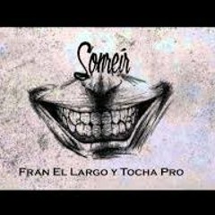 Fran El Largo Y Tocha Pro   Sonreír (Prod. Tocha Pro) [TEMA PARA NO FAME]