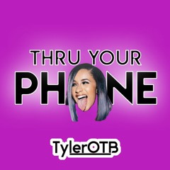 Cardi B - Thru Your Phone (TylerOTB Remix)