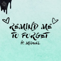 Kygo, Miguel - Remind Me to Forget (Don The Don Remix)