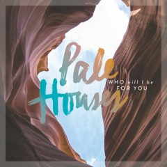 Pale Houses - Who Will I Be For You (Imaginary Towers Remix)
