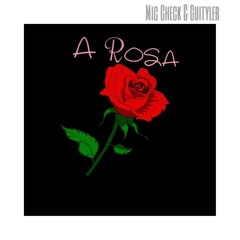Mic Check ft. Guityler - A Rosa (prod. Syndrome & Shiloh Dynasty)