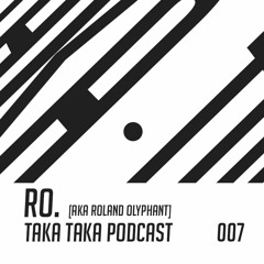 Roland Olyphant - Taka Taka Podcast 007