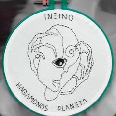 Hagámonos Planeta - Ineino