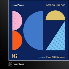 Premiere: Leo Perez - Atrapa Sueños - BC2 Records