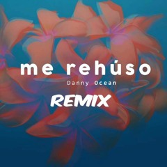 Danny Ocean - Me Rehúso (Remix)