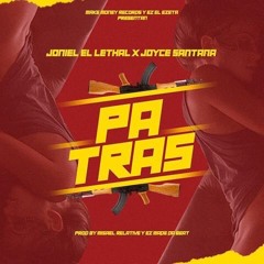 Joniel El Lethal ft Joyce Santana- Pa Tras