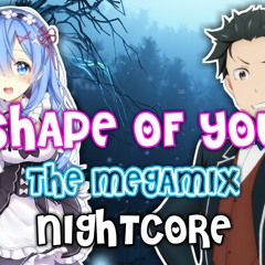 「Nightcore」 → SHAPE OF YOU  | The Megamix