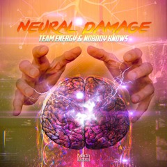 Team Energy & Nobody Knows - Neural Damage (Original Mix) [Out Now With Madabeats!]