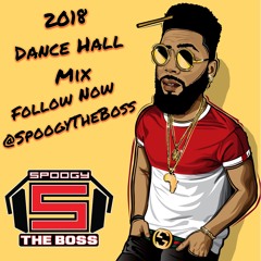 2018 Dance Hall Mix (Clean) - Spoogy The Boss
