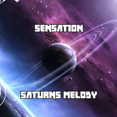 Sensation - Saturns Melody (FREE RELEASE)