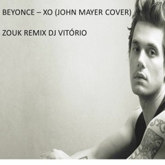 BEYONCE – XO (JOHN MAYER COVER) REMIX DJ VITÓRIO