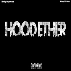 Hood Ether - Holly Supreme feat. King Lil One