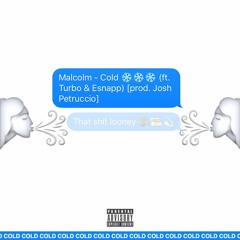 Cold (ft. Turbo & Esnapp) [prod. Josh Petruccio]