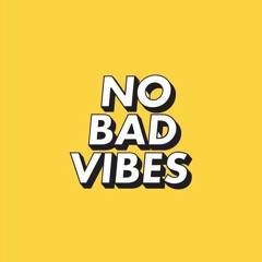 No Bad Vibes (Prod. Juneaux Beats)