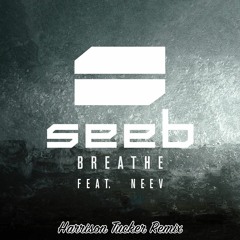 Seeb - Breathe (feat. Neev) (Harrison Tucker Remix)