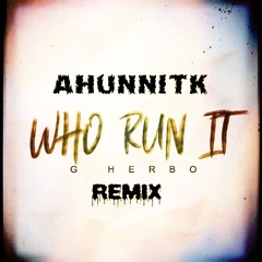 Who Run It G herbo Remix