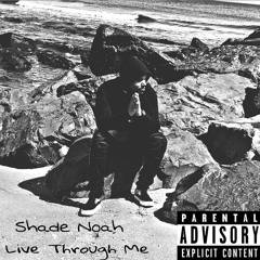 Shade Noah - Live Thru Me