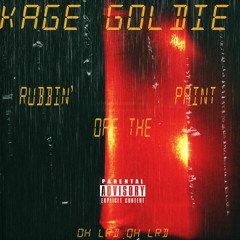 Kage Goldie- Rubbin Off The Paint