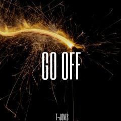 T-Jones - Go Off [Free Download]
