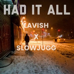 Lavish Boy Feat. Slow Jugg - Had It All