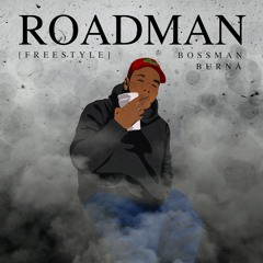 Bo$$ManBurna - ROADMAN FREESTYLE