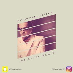 Dil Lutiya - Jazzy B (Dj A-Vee Remix )